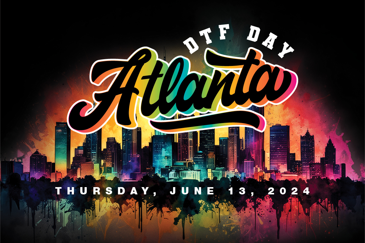 DTF Day Atlanta Hosted by DTF Superstore