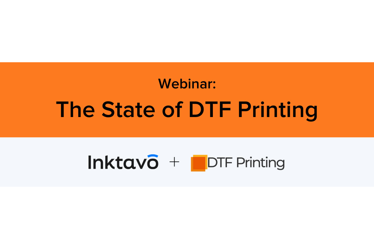 Inktavo Hosts The State of DTF Printing Webinar