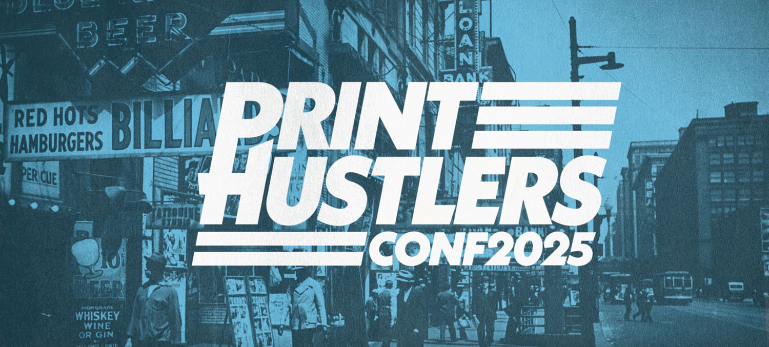 Registration Is Open for Print Hustlers Conference